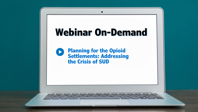 Planning for the Opioid Settlements: Addressing the Crisis of SUD